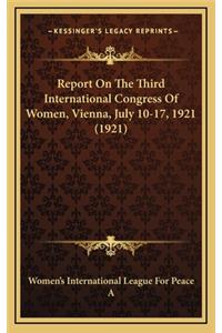 Report on the Third International Congress of Women, Vienna, July 10-17, 1921 (1921)