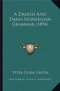 A Danish And Dano-Norwegian Grammar (1894)
