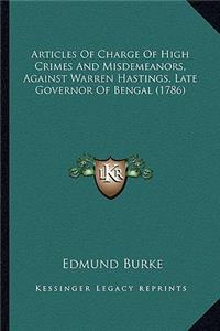 Articles of Charge of High Crimes and Misdemeanors, Against Warren Hastings, Late Governor of Bengal (1786)