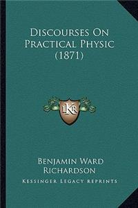 Discourses On Practical Physic (1871)