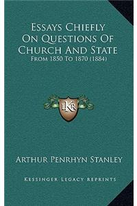 Essays Chiefly on Questions of Church and State
