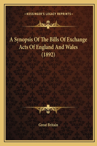 A Synopsis Of The Bills Of Exchange Acts Of England And Wales (1892)