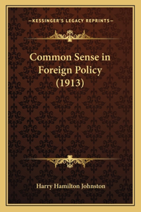 Common Sense in Foreign Policy (1913)