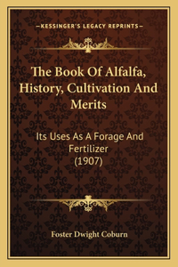 Book Of Alfalfa, History, Cultivation And Merits