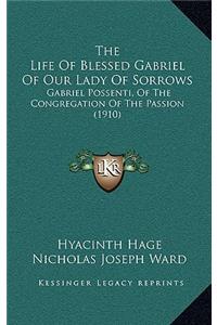 The Life Of Blessed Gabriel Of Our Lady Of Sorrows