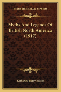 Myths And Legends Of British North America (1917)