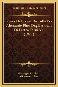 Storia Di Crema Raccolta Per Alemanio Fino Dagli Annali Di Pietro Terni V1 (1844)