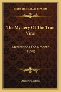 The Mystery Of The True Vine