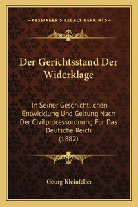 Gerichtsstand Der Widerklage: In Seiner Geschichtlichen Entwicklung Und Geltung Nach Der Civilprocessordnung Fur Das Deutsche Reich (1882)