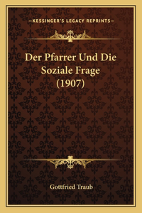 Der Pfarrer Und Die Soziale Frage (1907)