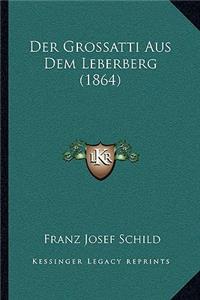 Grossatti Aus Dem Leberberg (1864)