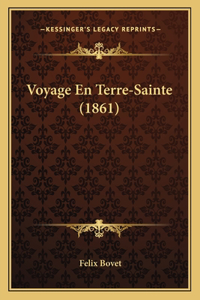 Voyage En Terre-Sainte (1861)