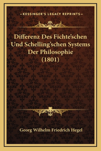 Differenz Des Fichte'schen Und Schelling'schen Systems Der Philosophie (1801)