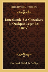 Broceliande, Ses Chevaliers Et Quelques Legendes (1839)