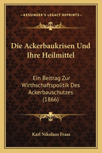 Die Ackerbaukrisen Und Ihre Heilmittel