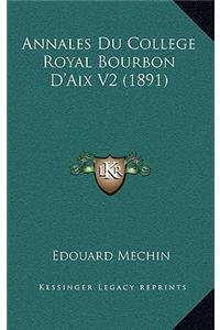 Annales Du College Royal Bourbon D'Aix V2 (1891)
