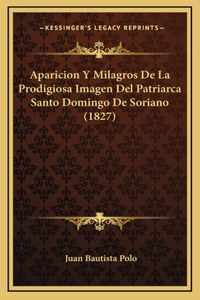 Aparicion Y Milagros De La Prodigiosa Imagen Del Patriarca Santo Domingo De Soriano (1827)