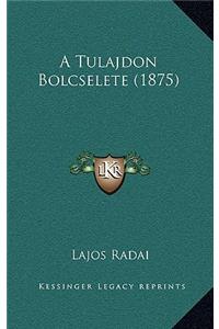 A Tulajdon Bolcselete (1875)