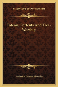 Totems, Portents And Tree-Worship