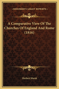 A Comparative View Of The Churches Of England And Rome (1816)