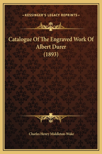 Catalogue Of The Engraved Work Of Albert Durer (1893)