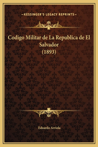 Codigo Militar de La Republica de El Salvador (1893)