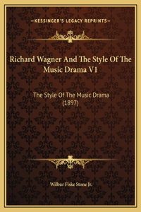Richard Wagner And The Style Of The Music Drama V1