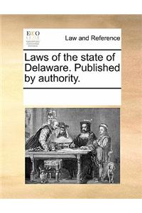 Laws of the State of Delaware. Published by Authority.