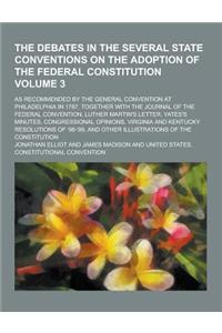 The Debates in the Several State Conventions on the Adoption of the Federal Constitution; As Recommended by the General Convention at Philadelphia in