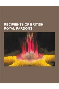 Recipients of British Royal Pardons