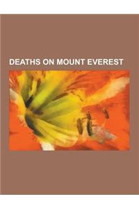 Deaths on Mount Everest: Mountaineering Deaths on Mount Everest, George Mallory, Maurice Wilson, Andrew Irvine, David Sharp, Karl Gordon Henize