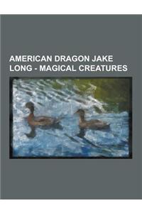 American Dragon Jake Long - Magical Creatures