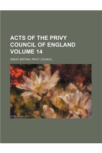Acts of the Privy Council of England Volume 14