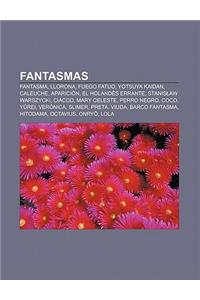 Fantasmas: Fantasma, Llorona, Fuego Fatuo, Yotsuya Kaidan, Caleuche, Aparicion, El Holandes Errante, Stanis Aw Warszycki, Ciacco,
