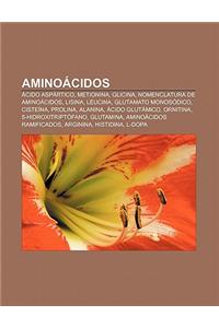 Aminoacidos: Acido Aspartico, Metionina, Glicina, Nomenclatura de Aminoacidos, Lisina, Leucina, Glutamato Monosodico, Cisteina, Pro