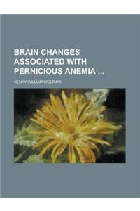 Brain Changes Associated with Pernicious Anemia