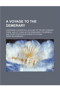 A Voyage to the Demerary; Containing a Statistical Account of the Settlements There, and of Those on the Essequebo, the Berbice, and Other Contiguous Rivers of Guyana
