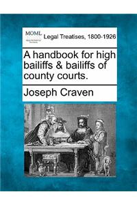 A Handbook for High Bailiffs & Bailiffs of County Courts.