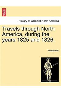 Travels Through North America, During the Years 1825 and 1826.