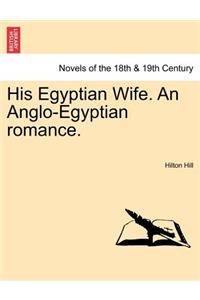 His Egyptian Wife. an Anglo-Egyptian Romance.