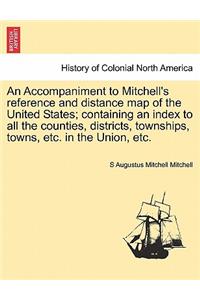 Accompaniment to Mitchell's Reference and Distance Map of the United States; Containing an Index to All the Counties, Districts, Townships, Towns, Etc. in the Union, Etc.