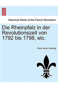 Die Rheinpfalz in der Revolutionszeit von 1792 bis 1798, etc. VOL.I