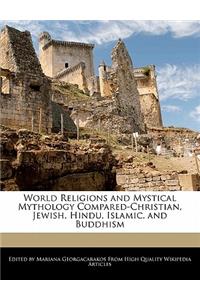 World Religions and Mystical Mythology Compared-Christian, Jewish, Hindu, Islamic, and Buddhism