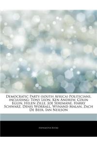 Articles on Democratic Party (South Africa) Politicians, Including: Tony Leon, Ken Andrew, Colin Eglin, Helen Zille, Joe Seremane, Harry Schwarz, Deni