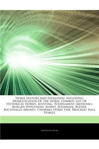 Articles on Horse History and Evolution, Including: Domestication of the Horse, Cowboy, List of Historical Horses, Jousting, Tournament (Medieval), Ku