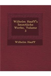 Wilhelm Hauff's S�mmtliche Werke, Volume 3