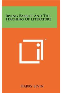 Irving Babbitt and the Teaching of Literature