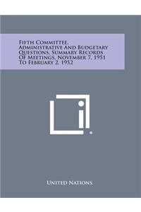 Fifth Committee, Administrative and Budgetary Questions, Summary Records of Meetings, November 7, 1951 to February 2, 1952