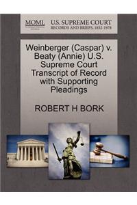 Weinberger (Caspar) V. Beaty (Annie) U.S. Supreme Court Transcript of Record with Supporting Pleadings