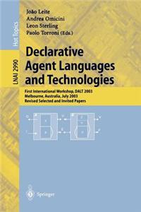Declarative Agent Languages and Technologies: First International Workshop, Dalt 2003 Melbourne, Austrailia, July 2003: Revised Selected and Invited Papers